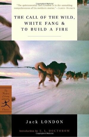 The Call of the Wild, White Fang & To Build a Fire by Jack London, E.L. Doctorow