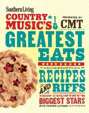 Southern Living Country Music's Greatest Eats - presented by CMT: Showstopping recipes & riffs from country's biggest stars by Southern Living Inc.