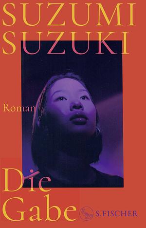 Die Gabe: Roman | Die feministische Entdeckung aus Japan by Suzumi Suzuki