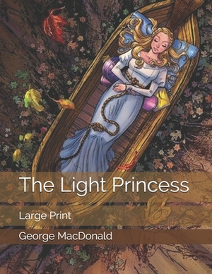 The Light Princess: Large Print by George MacDonald