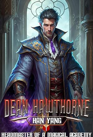 Dean Hawthorne: Headmaster of a Magical Academy by Han Yang