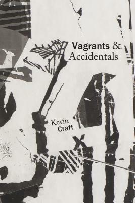 Vagrants & Accidentals by Kevin Craft