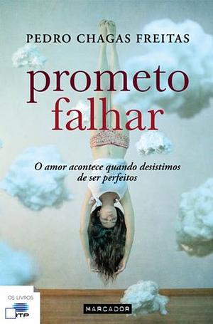 Prometo Falhar by Pedro Chagas Freitas