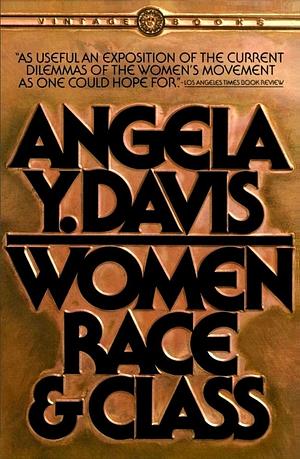 Women, Race & Class by Angela Y. Davis