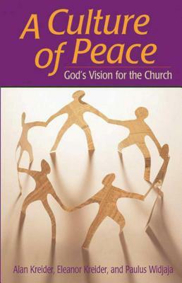 Culture of Peace: God's Vision for the Church by Alan Kreider