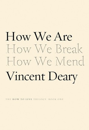 How We Are: Book One of the How to Live Trilogy by Vincent Deary