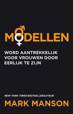 Modellen: Word aantrekkelijk voor vrouwen door eerlijk te zijn by Mark Manson