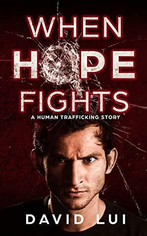 When Hope Fights: Book 2 in the Hope Trilogy by David Lui