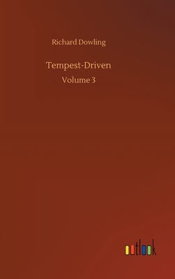 Tempest-Driven: Volume 3 by Richard Dowling