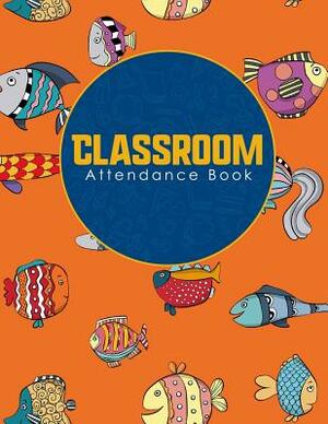 Classroom Attendance Book by Rogue Plus Publishing