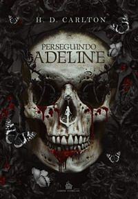 Perseguindo Adeline by H.D. Carlton