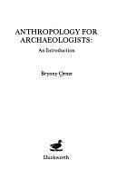 Anthropology for Archaeologists: An Introduction by Bryony Coles