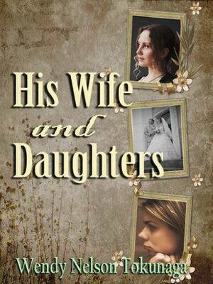 His Wife and Daughters by Kim Arbor, Wendy Tokunaga