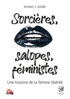 Sorcières, salopes, féministes by Kristen J. Sollee
