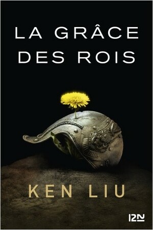 La Grâce des rois by Ken Liu