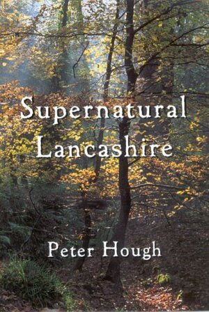 Supernatural Lancashire by Peter A. Hough