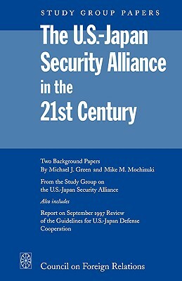 The U.S.-Japan Security Alliance in the 21st Century by Mike M. Mochizuki, Michael J. Green