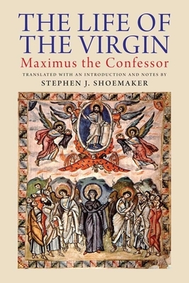 The Life of the Virgin: Maximus the Confessor by 