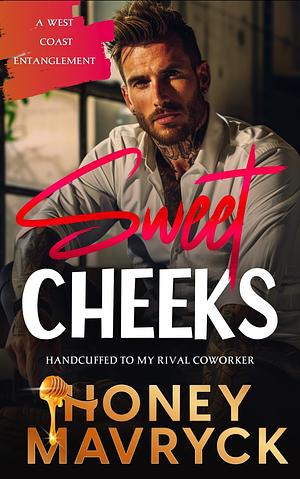 Sweet Cheeks: A West Coast Entanglement by Honey Mavryck