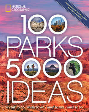 100 Parks, 5,000 Ideas: Where to Go, When to Go, What to See, What to Do by Joe Yogerst