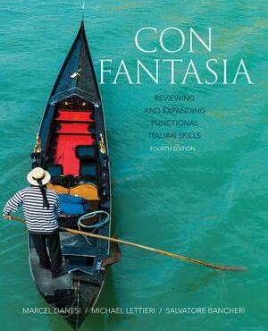 Con Fantasia: Reviewing and Expanding Functional Italian Skills by Marcel Danesi, Michael Lettieri, Salvatore Bancheri