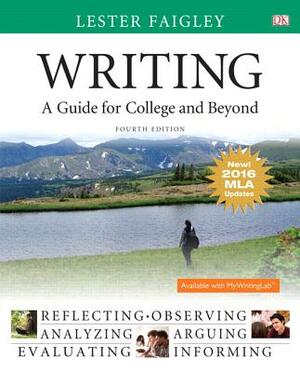 Writing: A Guide for College and Beyond, MLA Update Edition by Lester Faigley