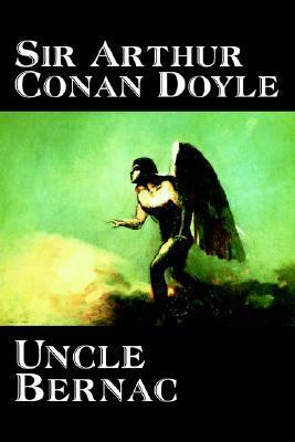 Uncle Bernac by Arthur Conan Doyle