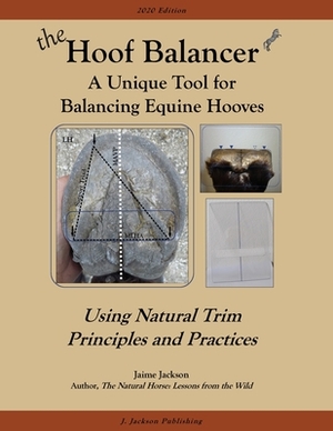 The Hoof Balancer: A Unique Tool for Balancing Equine Hooves by Jaime Jackson