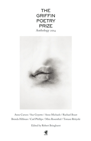 The Griffin Poetry Prize 2014 Anthology: A Seletion of the Shortlist by Griffin Poetry Prize Judges