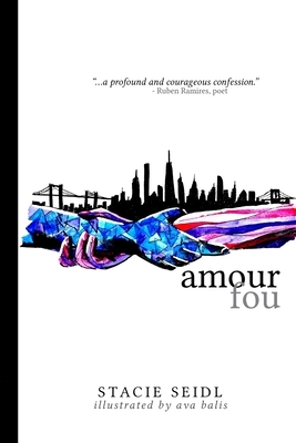 Amour Fou by Stacie Seidl