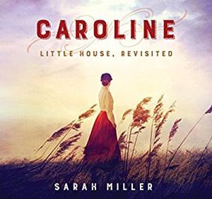 Caroline: Little House Revisited by Elizabeth Marvel, Sarah Miller