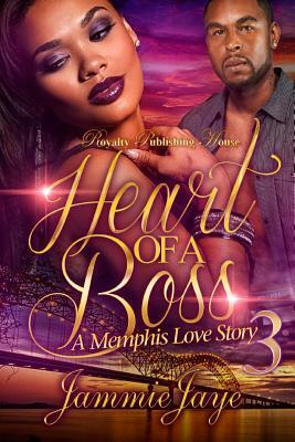 Heart of a Boss 3: A Memphis Love Story by Jammie Jaye