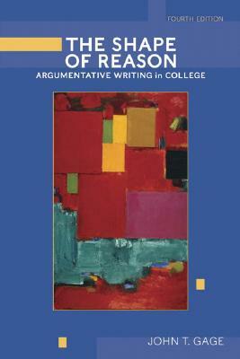 The Shape of Reason: Argumentative Writing in College by John Gage