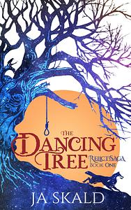 The Dancing Tree by J.A. Skald