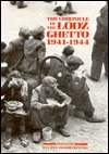 The Chronicle of the Lodz Ghetto, 1941-1944 by Richard Lourie, Lucjan Dobroszycki, Joachim Neugroschel