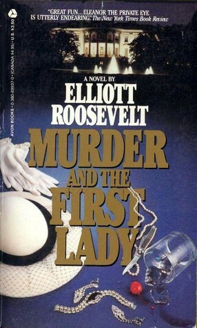 Murder and the First Lady by Elliott Roosevelt