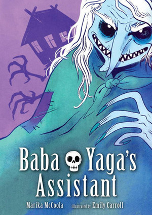 Baba Yaga's Assistant by E.M. Carroll, Marika McCoola