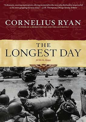 The Longest Day: June 6, 1944 by Cornelius Ryan