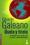 Úselo y Tírelo by Eduardo Galeano