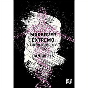 Makeover extremo by Dan Wells, V&amp;R Editoras