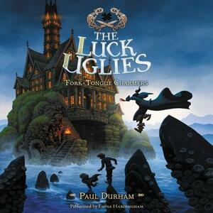 The Luck Uglies #2: Fork-Tongue Charmers by Paul Durham