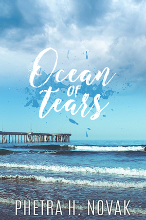 Ocean of Tears by Phetra H. Novak