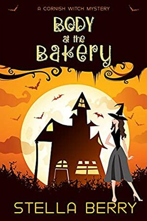Body at the Bakery (A Cornish Witch Mystery Book 1) by Stella Berry
