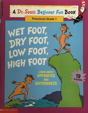 Wet Foot, Dry Foot, Low Foot, High Foot: Learn About Opposites And Differences by Linda Hayward