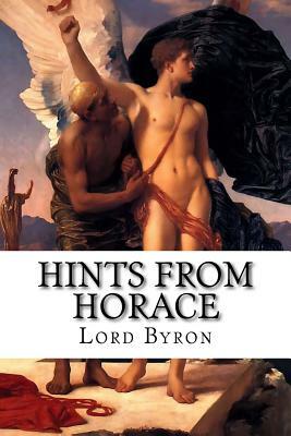 Hints from Horace: Being An Allusion in English Verse To The Epistle "Ad Pisones, De Arte Poetica," and Intended as a Sequel To "English by Lord Byron