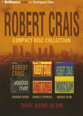 Robert Crais Compact Disc Collection: Voodoo River/Sunset Express/Indigo Slam by Robert Crais