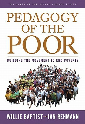 Pedagogy of the Poor: Building the Movement to End Poverty by Jan Rehmann, Willie Baptist