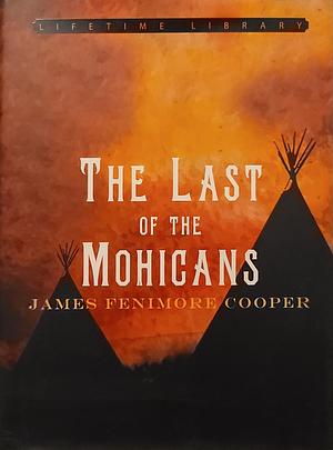 The Last of the Mohicans by James Fenimore Cooper