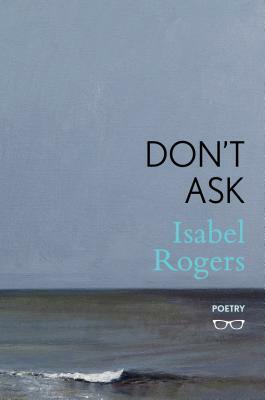 Don't Ask by Isabel Rogers