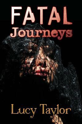 Fatal Journeys by Lucy Taylor